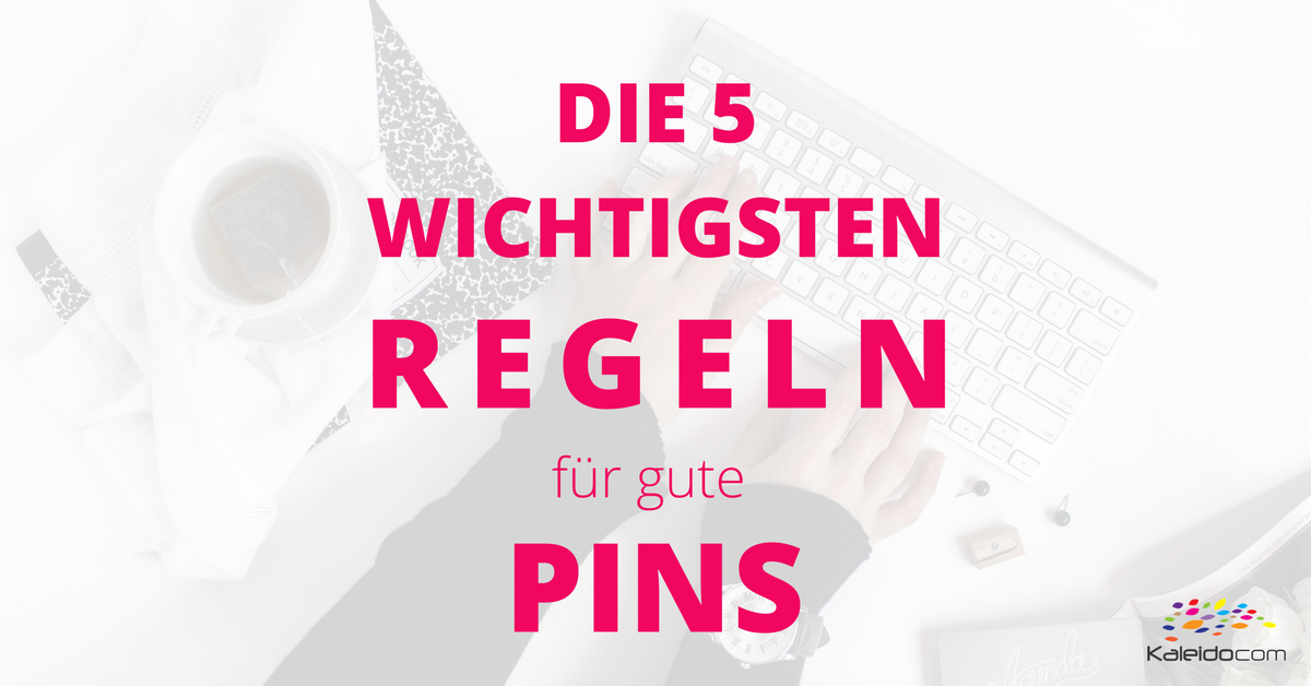 Die 5 Wichtigsten Regeln Für Gute Pins, Die Konvertieren - KaleidoCom